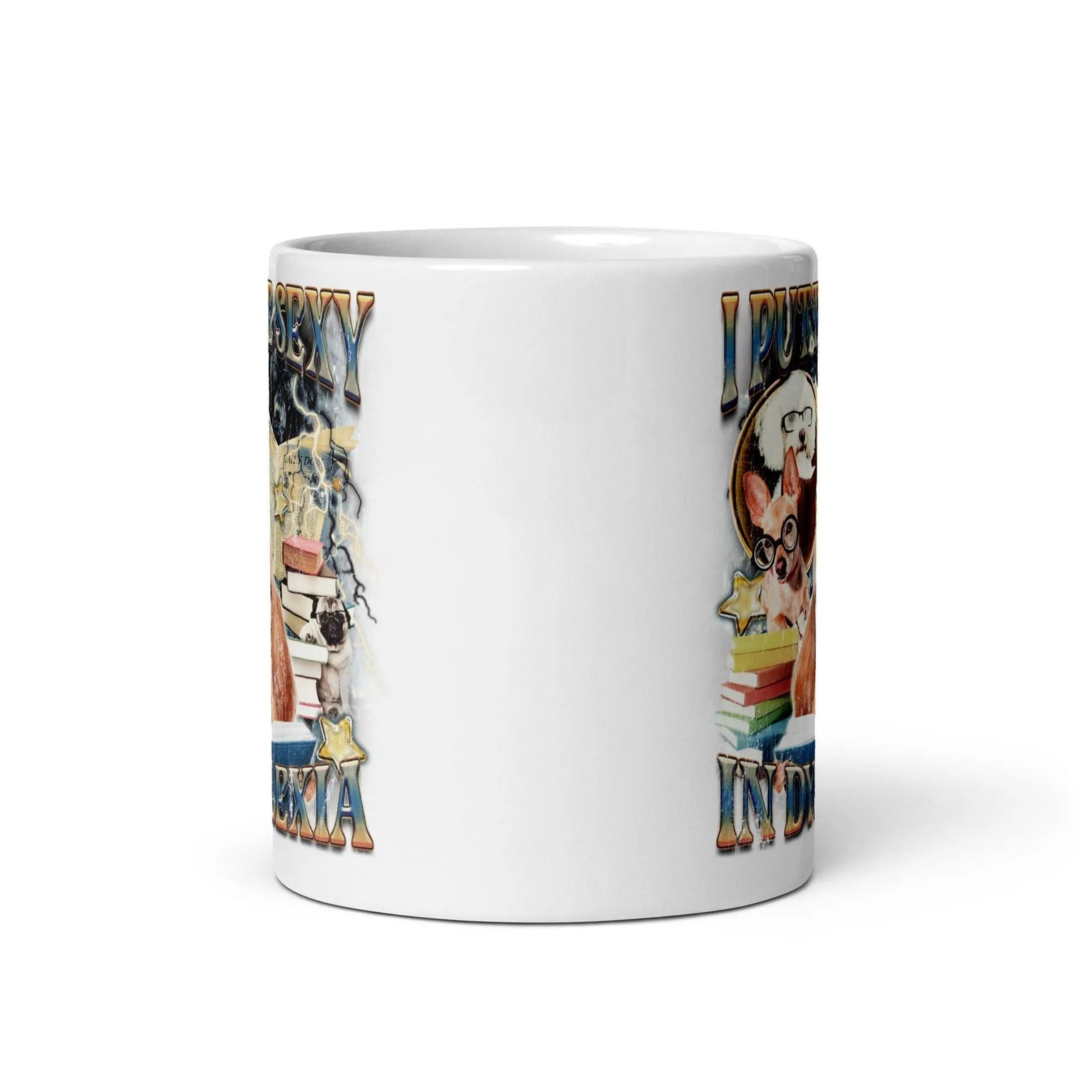 I Put the Sexy in Dyslexia White glossy mug - Orbital Clothing