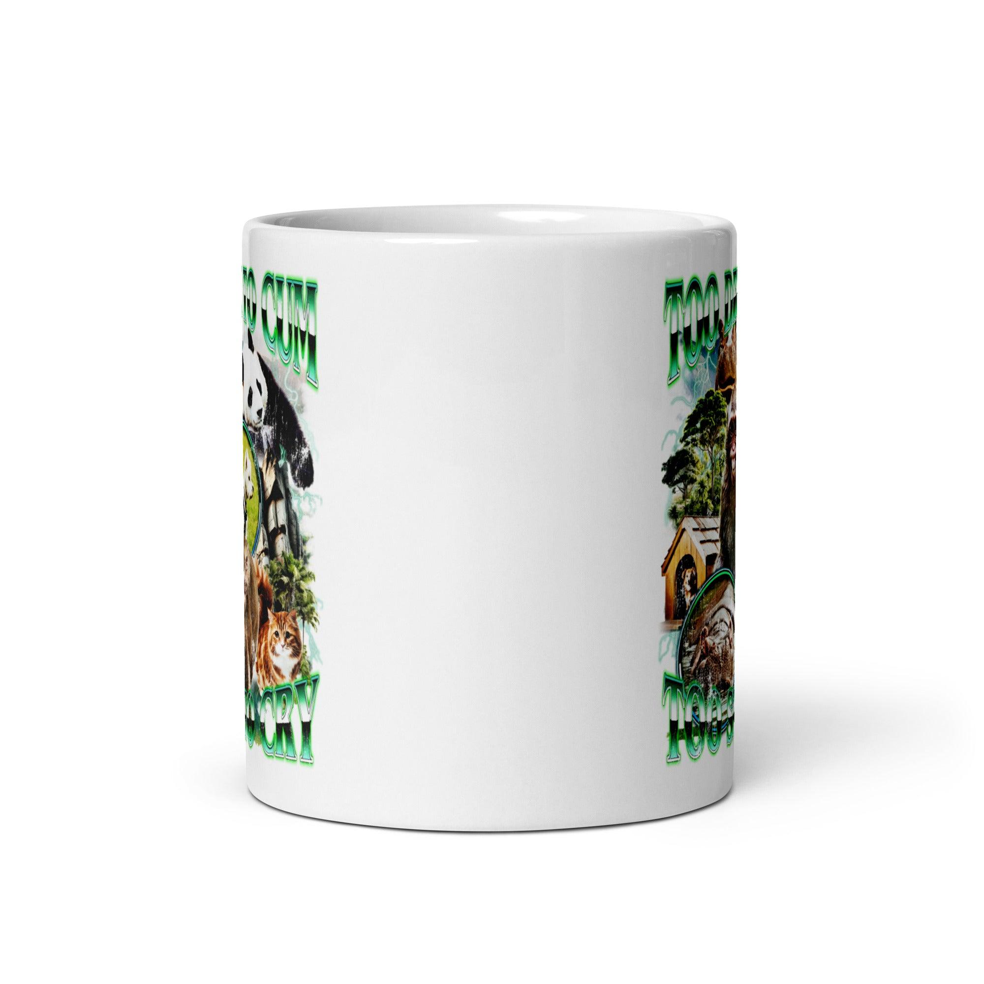 Too Drunk to Cum Too Sad to Cry White glossy mug - Orbital Clothing