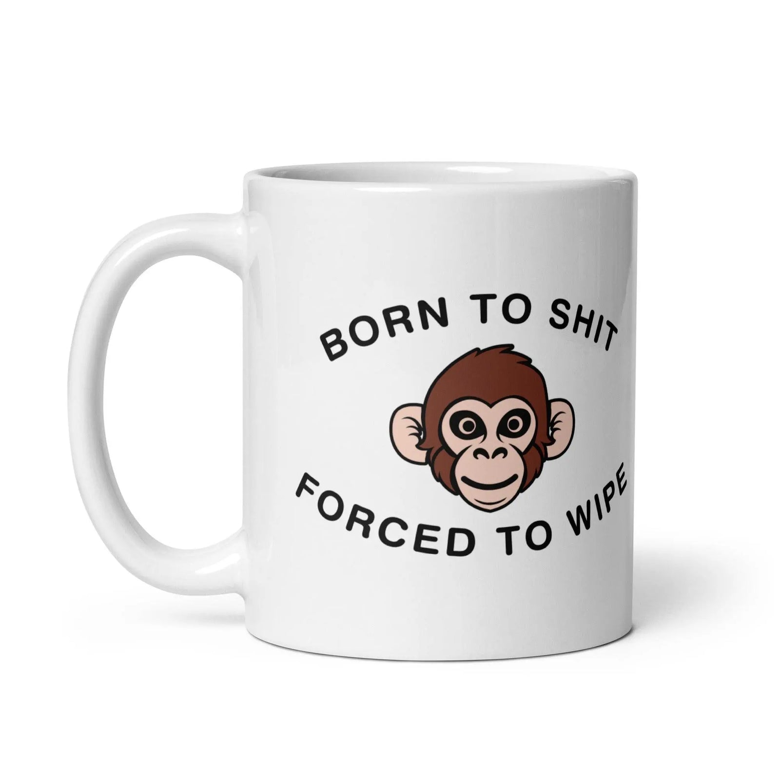 Born to Shit Forced to Wipe White glossy mug - Orbital Clothing