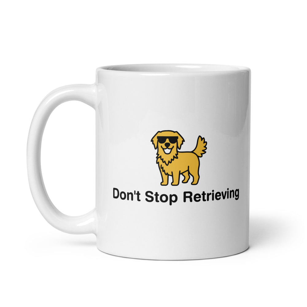 Don't Stop Retrieving White glossy mug