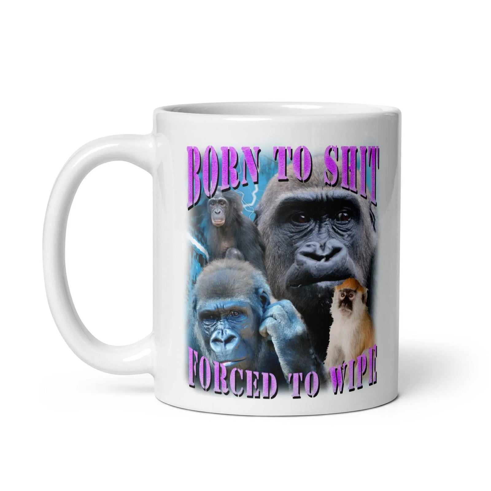 Born to Shit Forced to Wipe White glossy mug - Orbital Clothing
