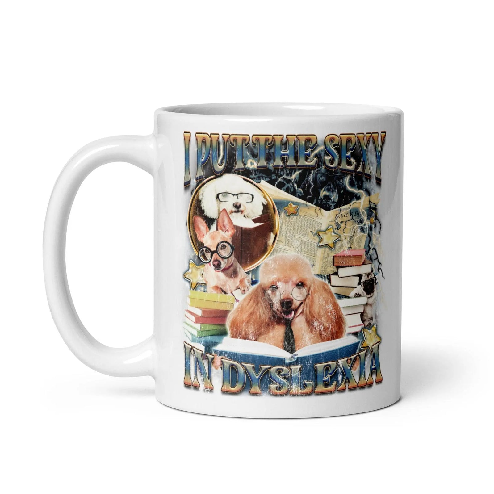 I Put the Sexy in Dyslexia White glossy mug - Orbital Clothing