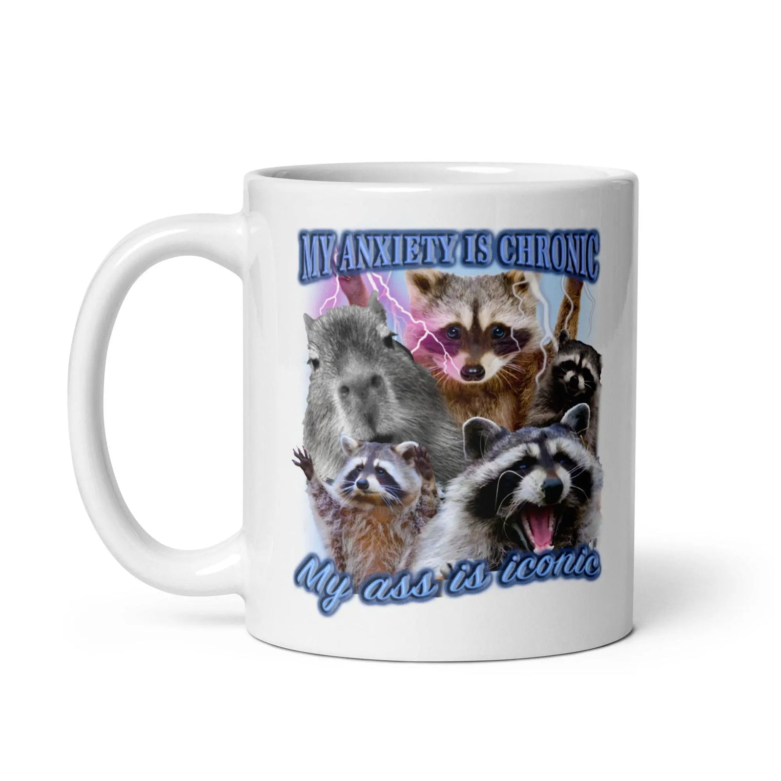 My Anxiety is Chronic My Ass is Iconic White glossy mug - Orbital Clothing