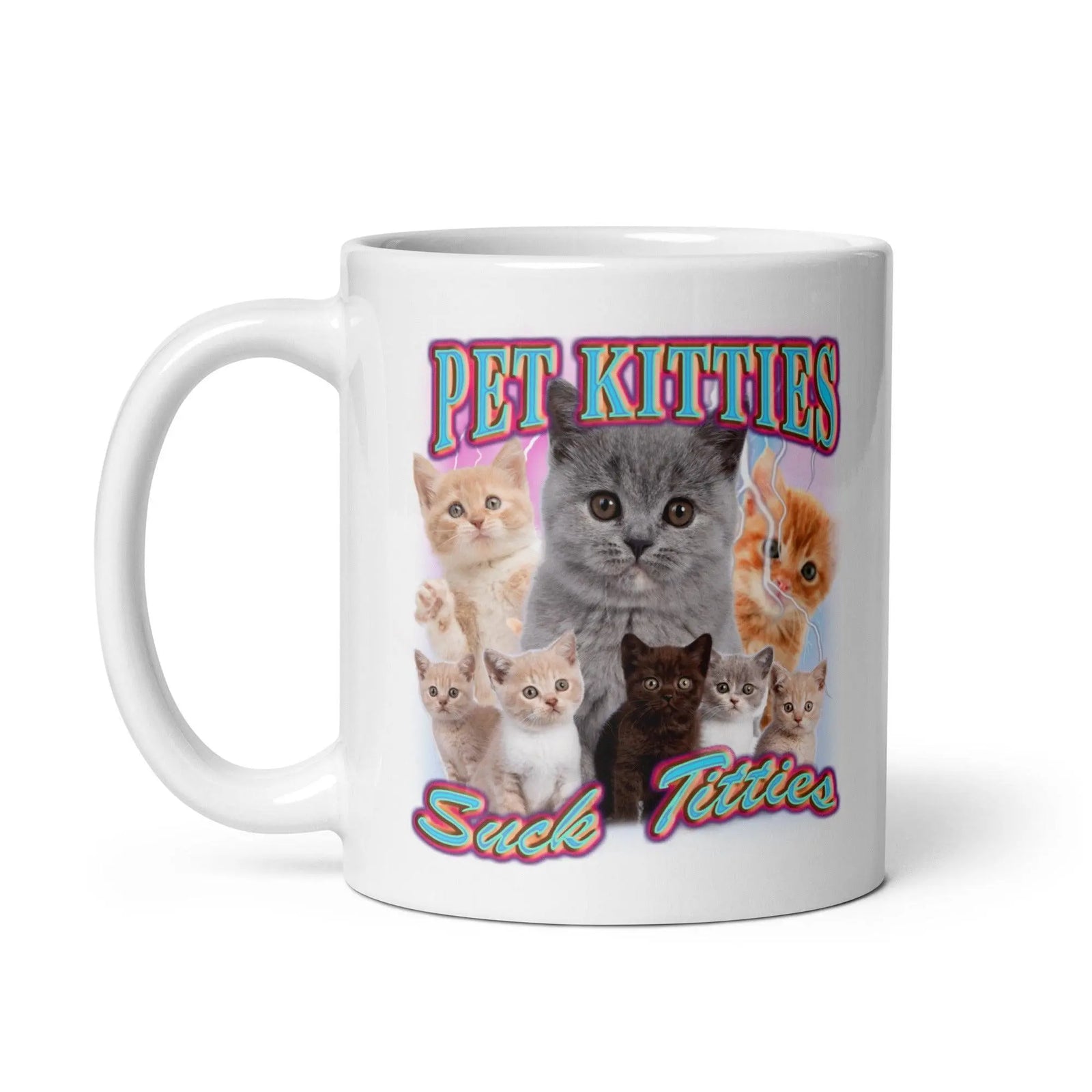 Pet Kitties Suck Titties White glossy mug - Orbital Clothing