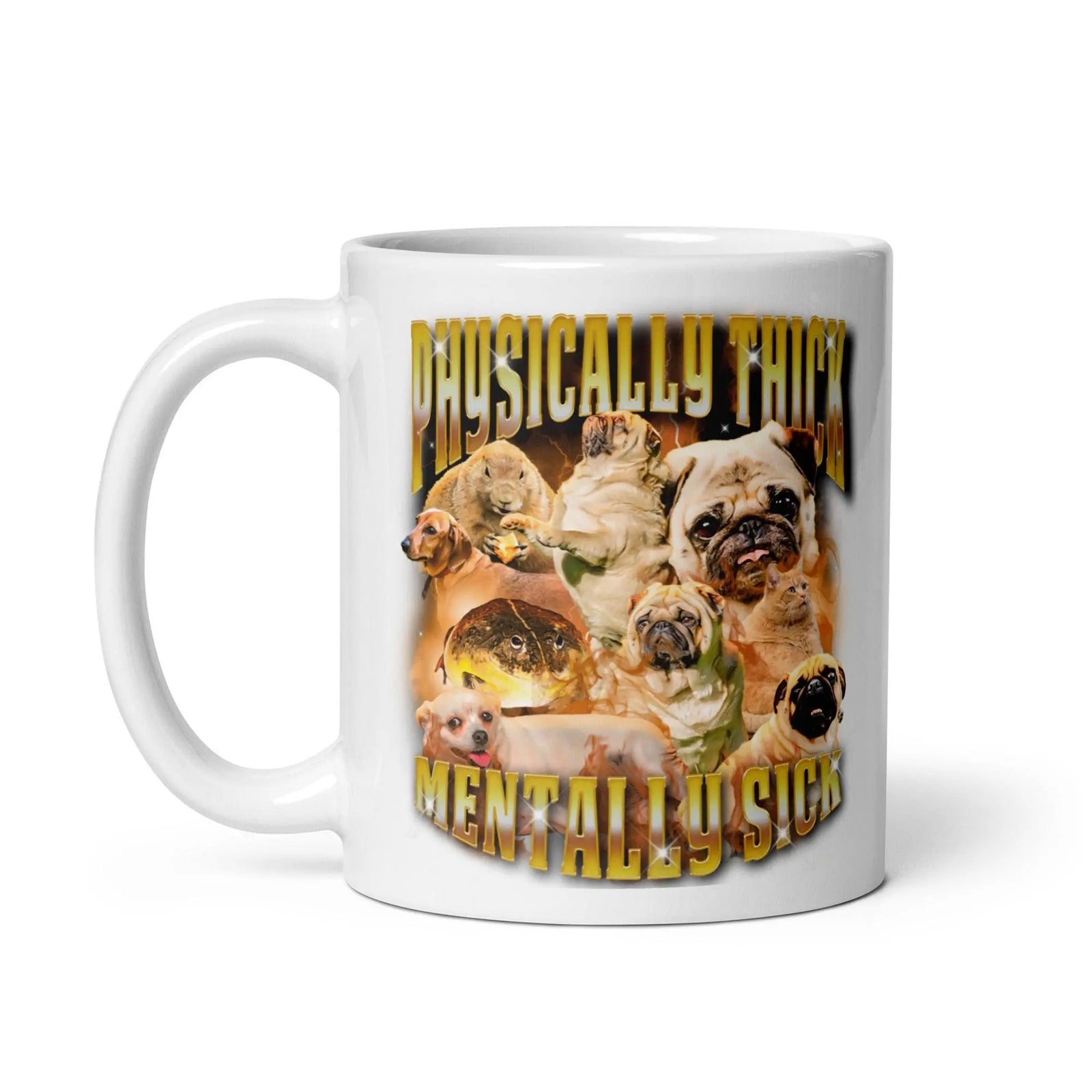 Physically Thick Mentally Sick White glossy mug - Orbital Clothing