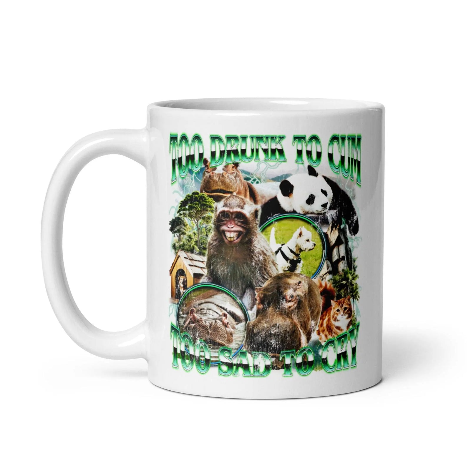 Too Drunk to Cum Too Sad to Cry White glossy mug - Orbital Clothing