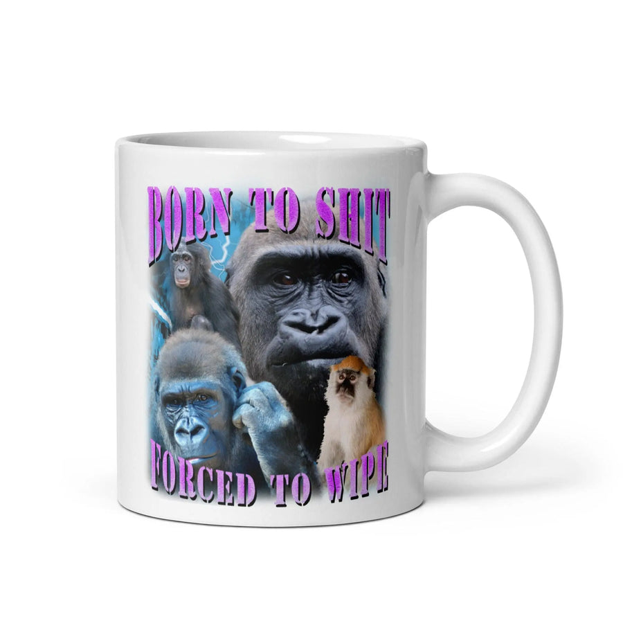 Born to Shit Forced to Wipe White glossy mug - Orbital Clothing