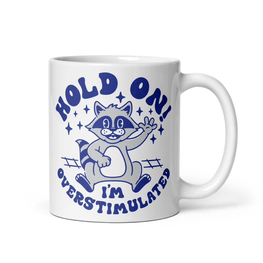 Hold on I'm Overstimulated White glossy mug - Orbital Clothing