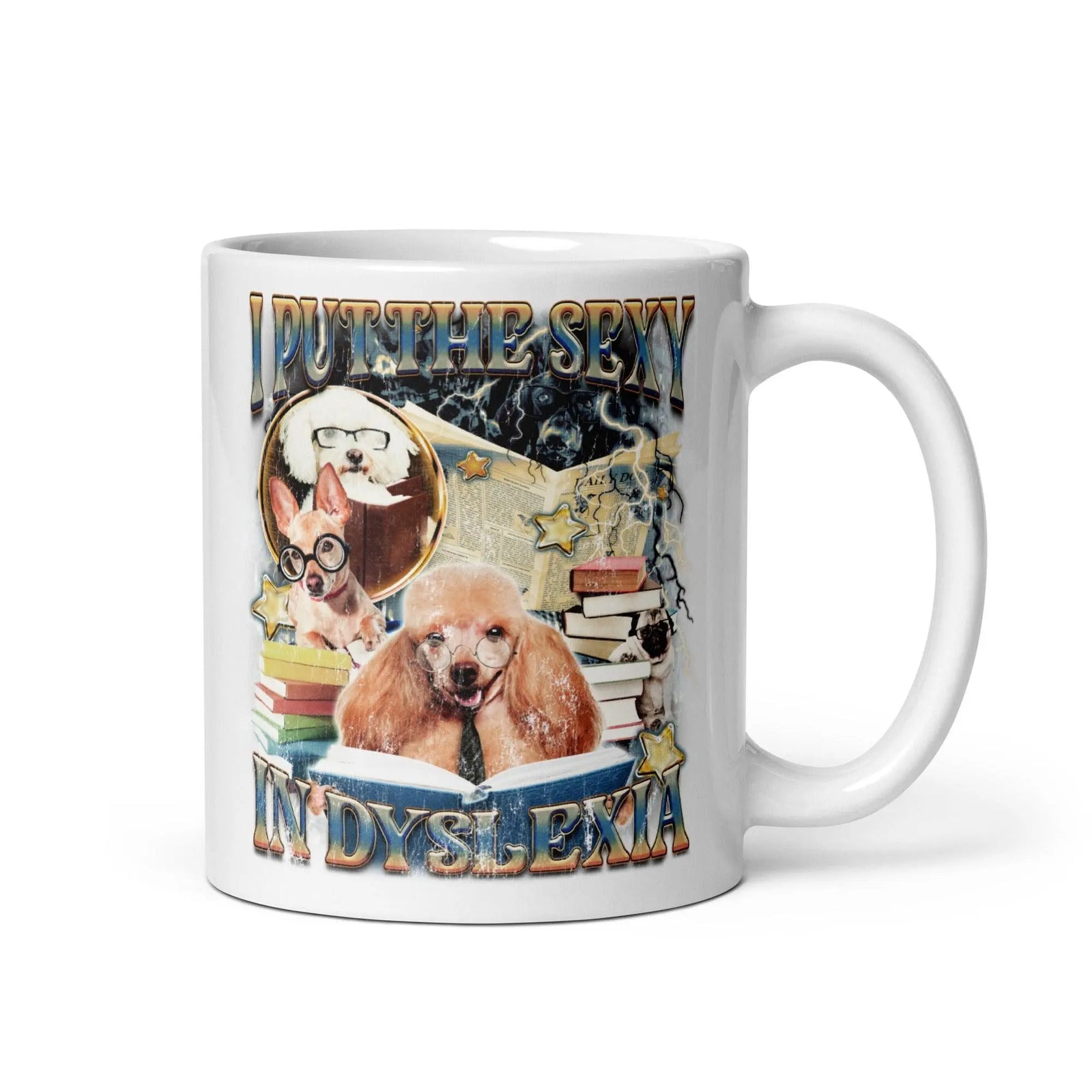 I Put the Sexy in Dyslexia White glossy mug - Orbital Clothing