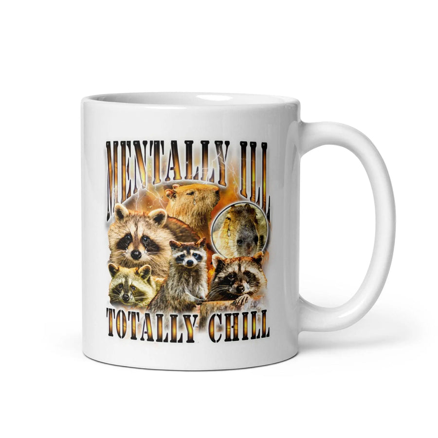 Mentally Ill Totally Chill White glossy mug - Orbital Clothing