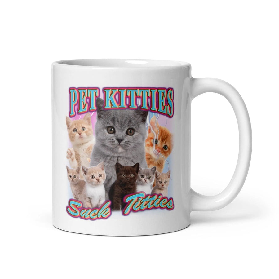 Pet Kitties Suck Titties White glossy mug - Orbital Clothing