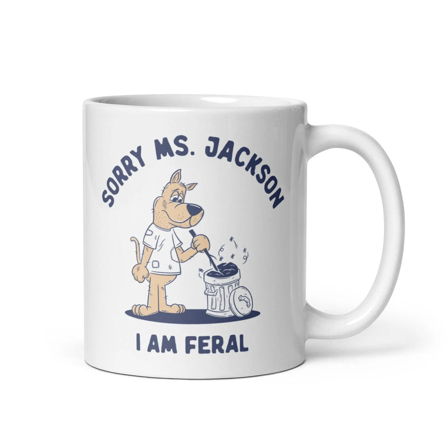 Sorry Ms Jackson I am Feral White glossy mug - Orbital Clothing