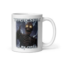 Your mom is my cardio White glossy mug - 11 oz