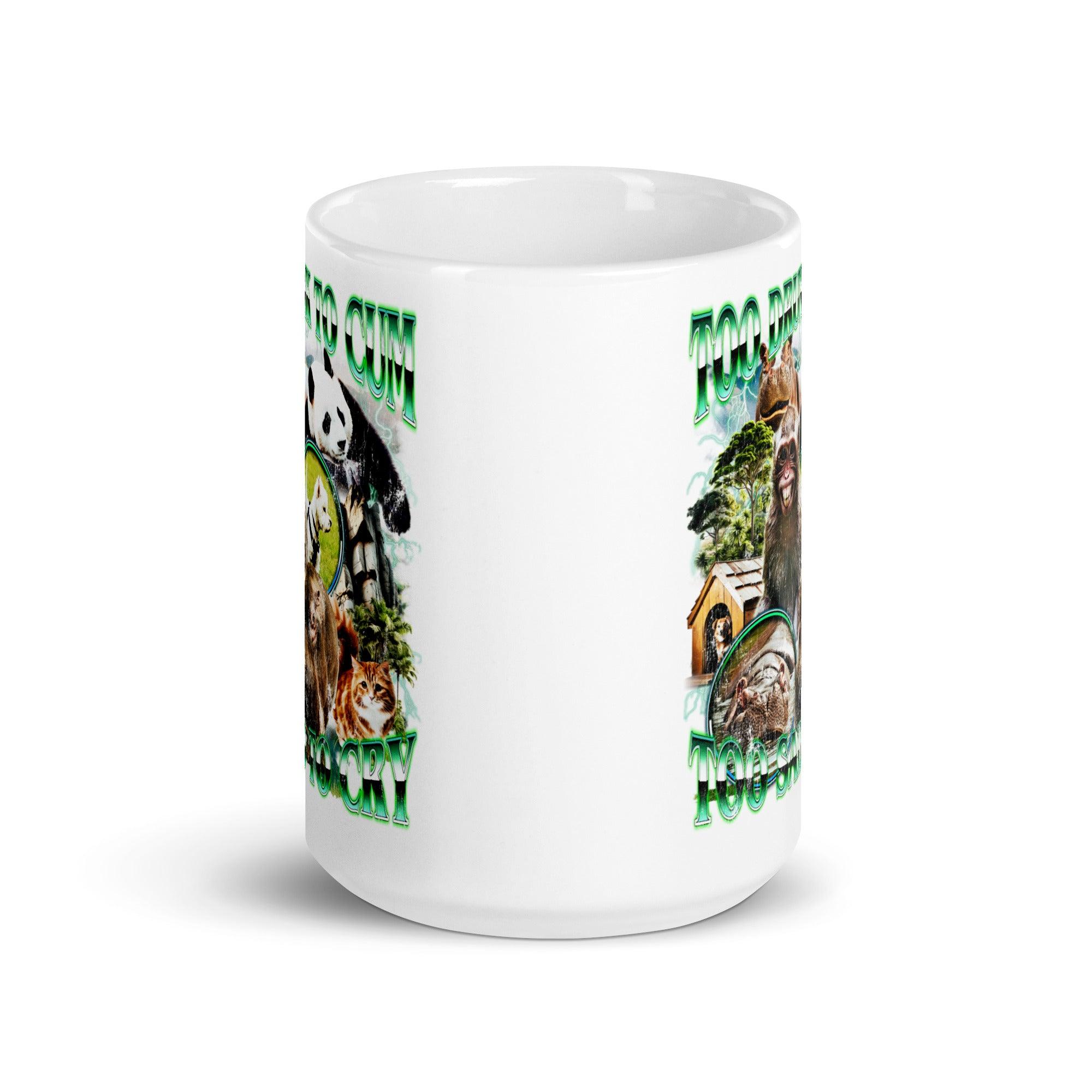 Too Drunk to Cum Too Sad to Cry White glossy mug - Orbital Clothing