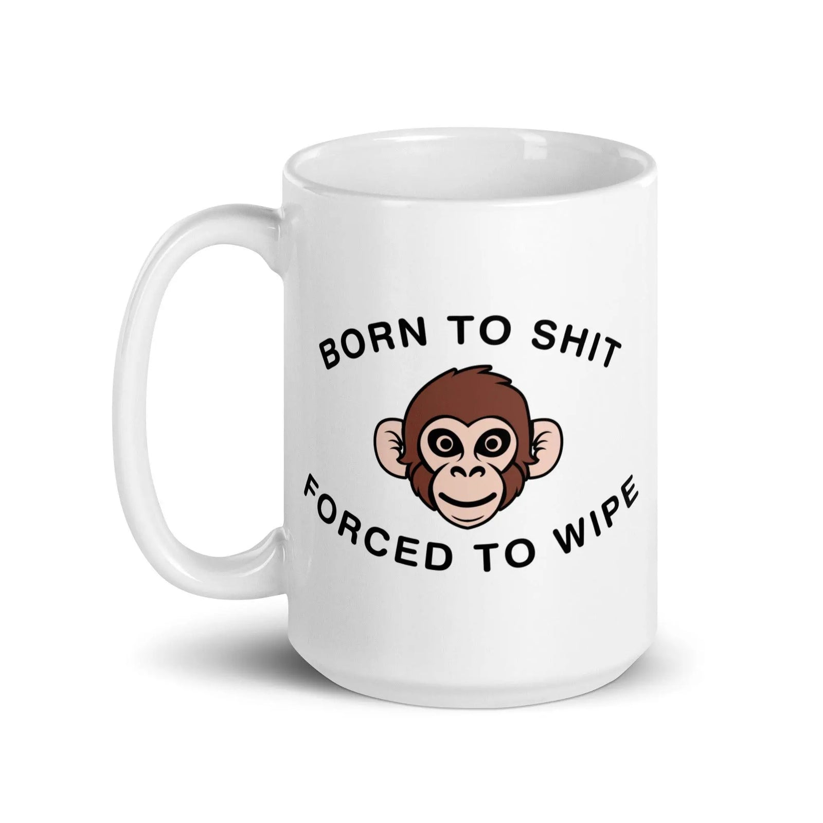 Born to Shit Forced to Wipe White glossy mug - Orbital Clothing