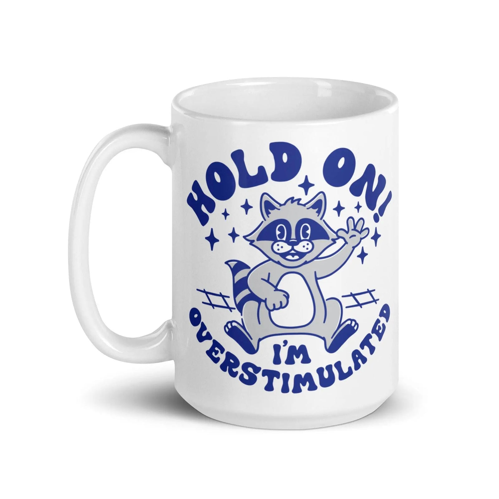 Hold on I'm Overstimulated White glossy mug - Orbital Clothing