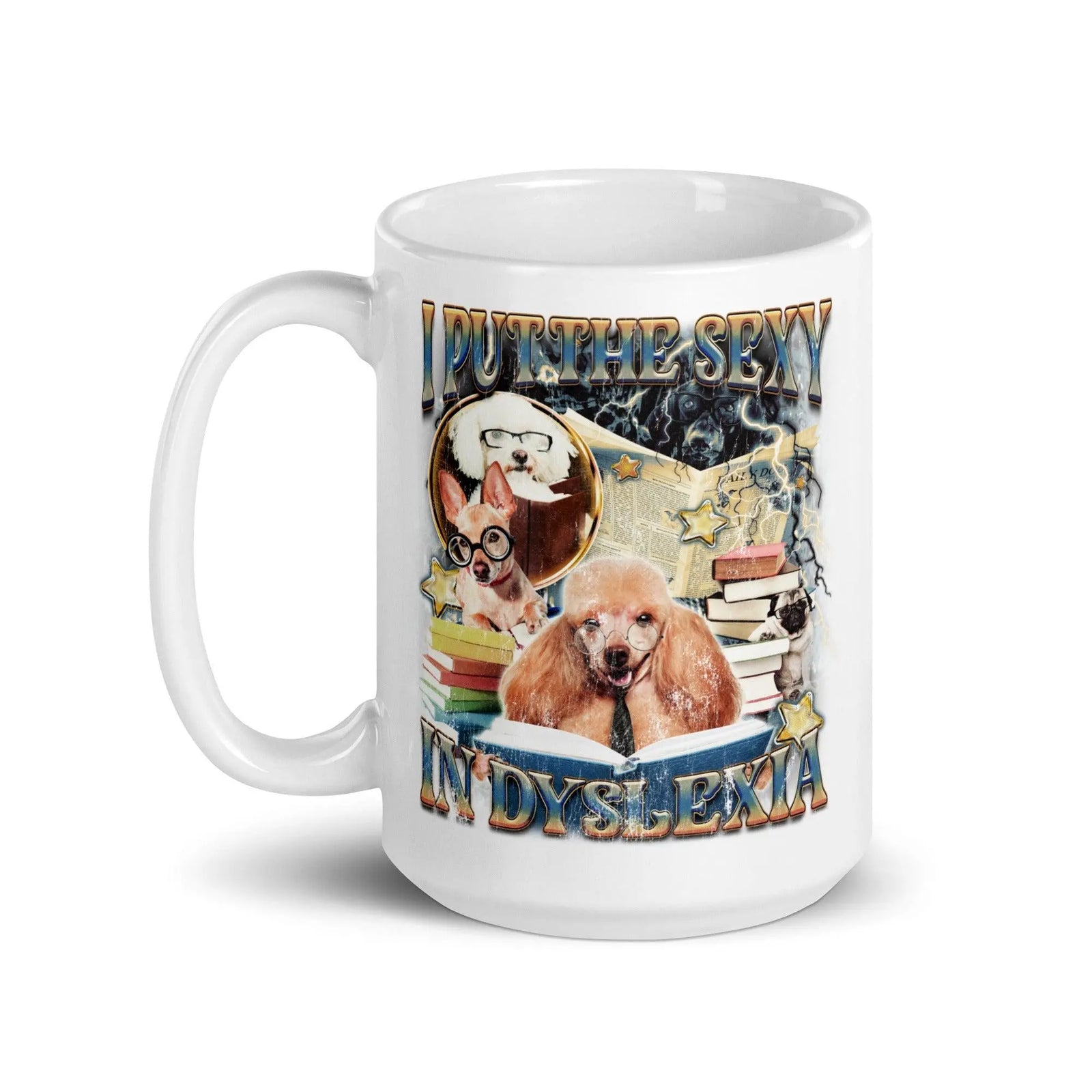 I Put the Sexy in Dyslexia White glossy mug - Orbital Clothing