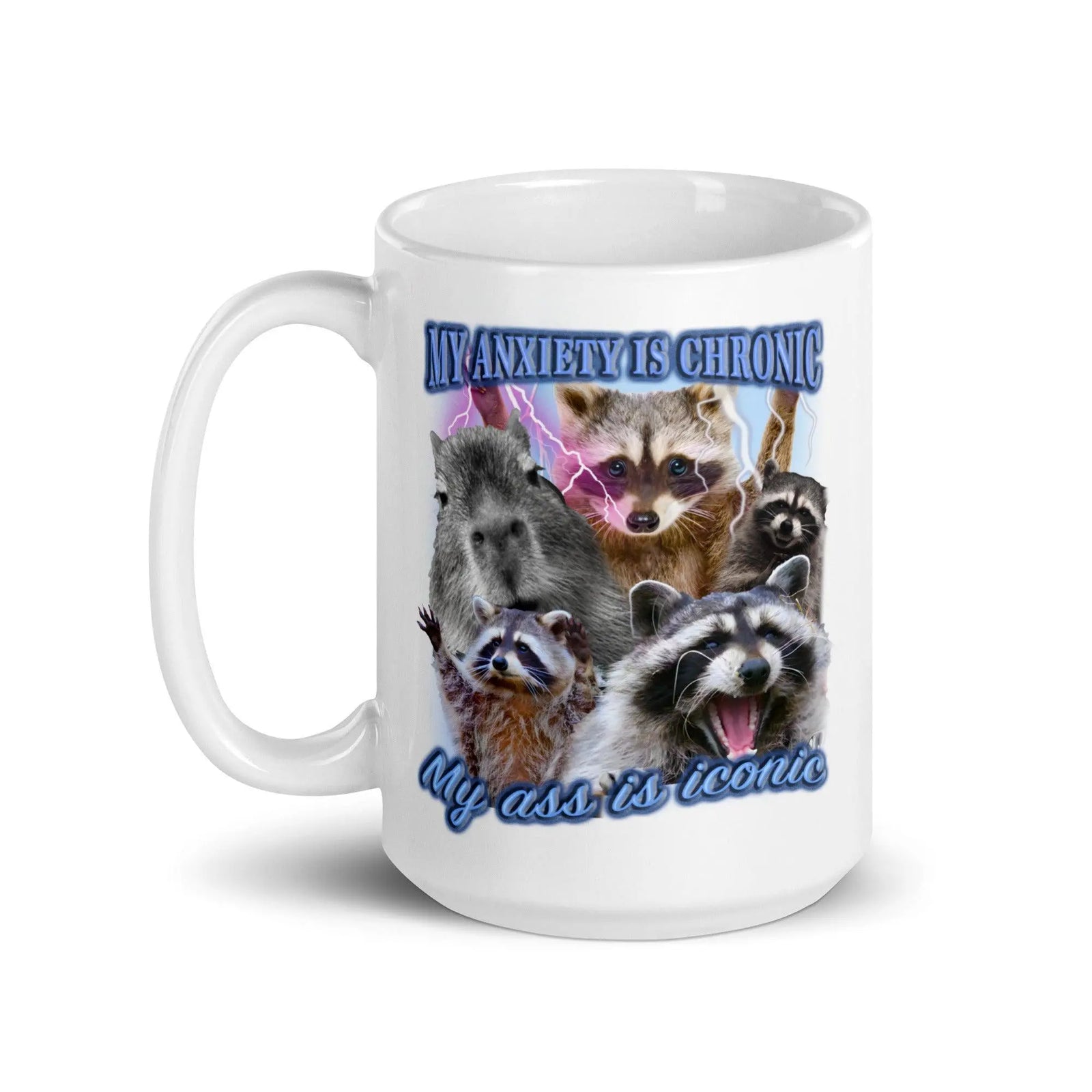 My Anxiety is Chronic My Ass is Iconic White glossy mug - Orbital Clothing