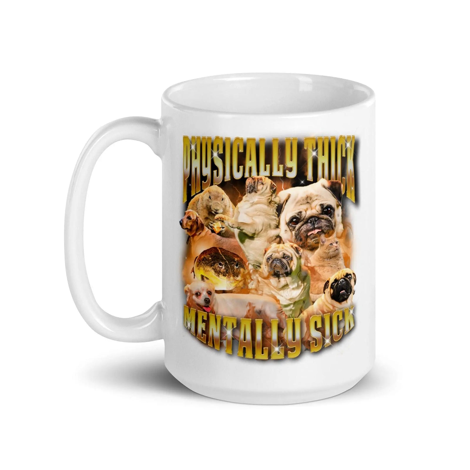 Physically Thick Mentally Sick White glossy mug - Orbital Clothing