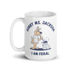 Sorry Ms Jackson I am Feral White glossy mug