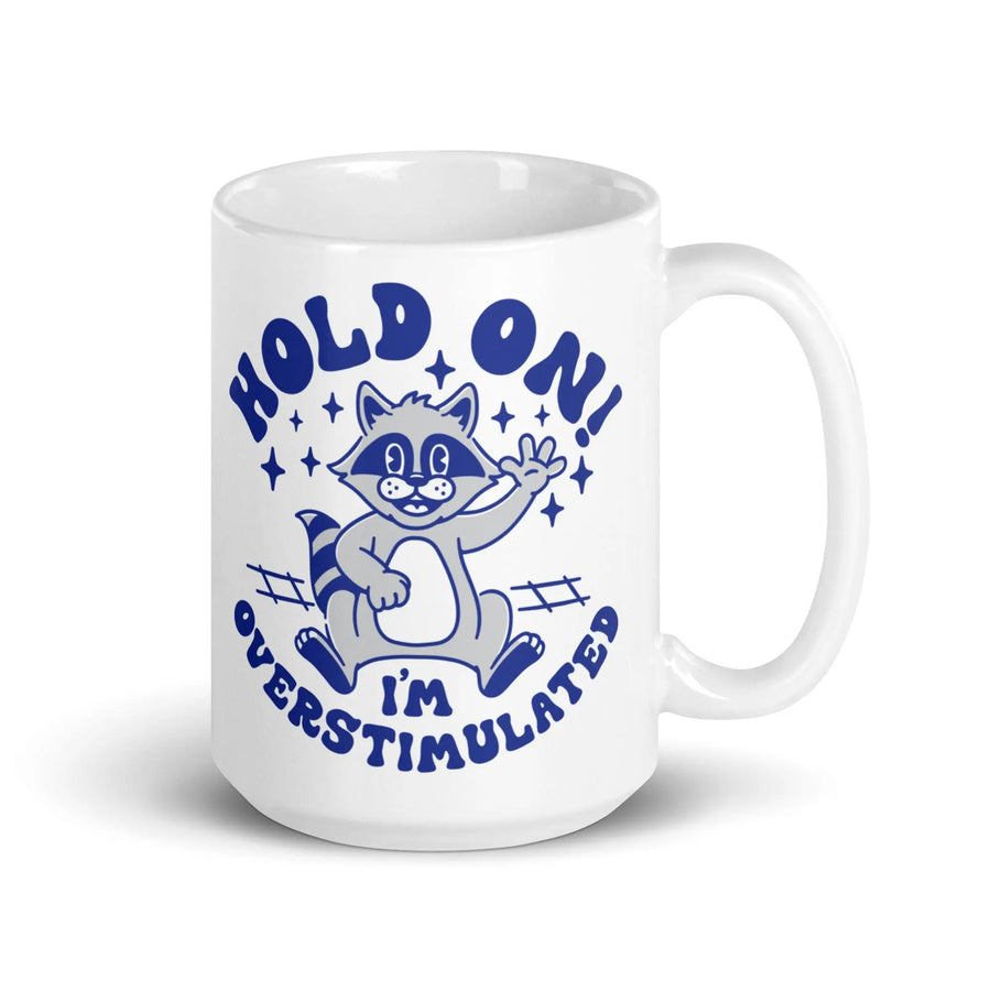 Hold on I'm Overstimulated White glossy mug - Orbital Clothing