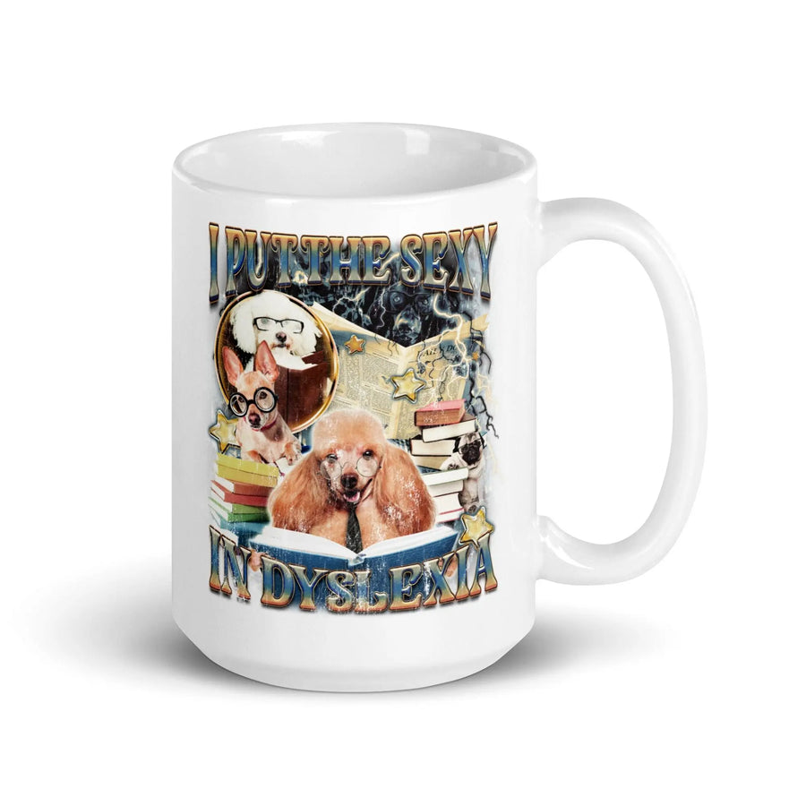 I Put the Sexy in Dyslexia White glossy mug - Orbital Clothing