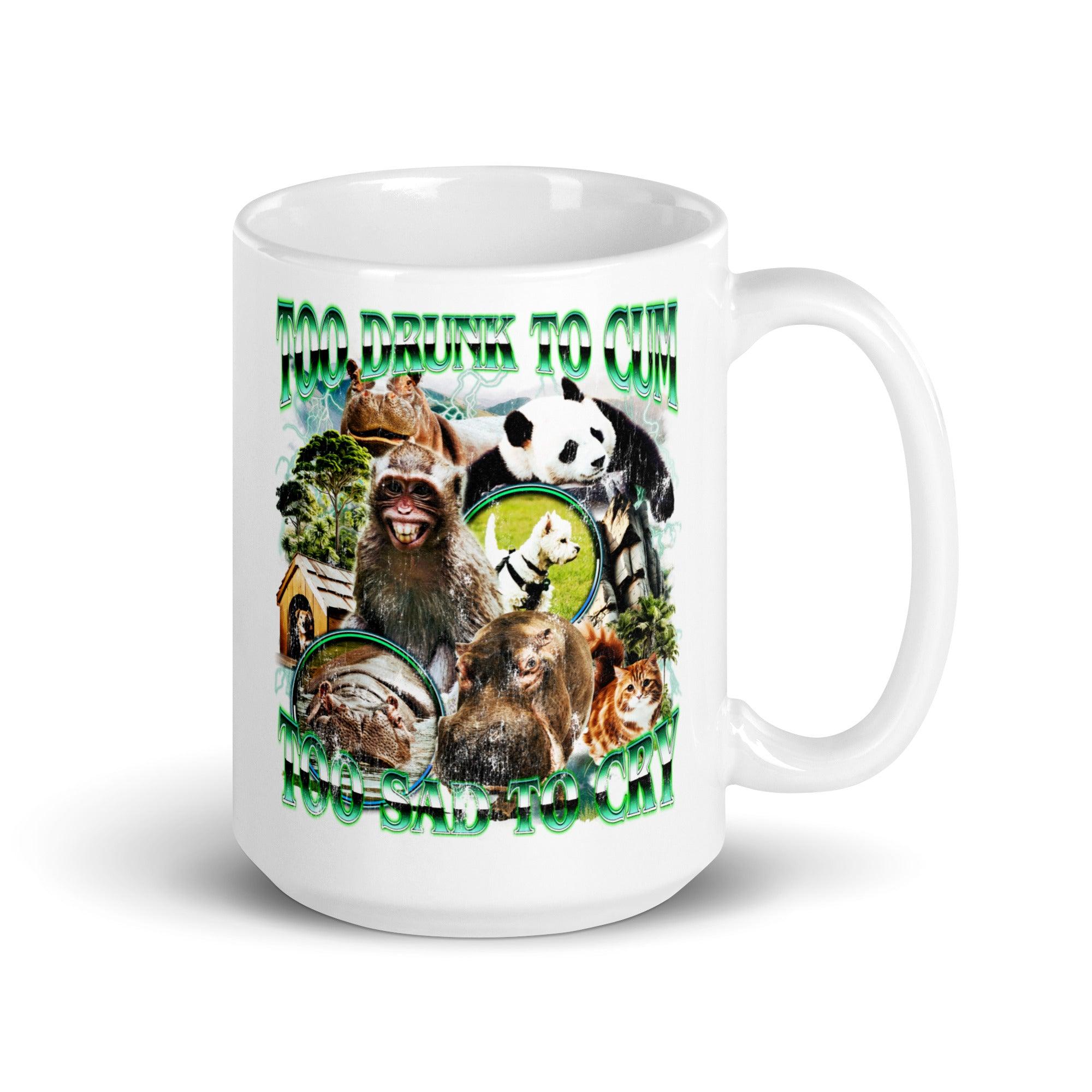 Too Drunk to Cum Too Sad to Cry White glossy mug - Orbital Clothing