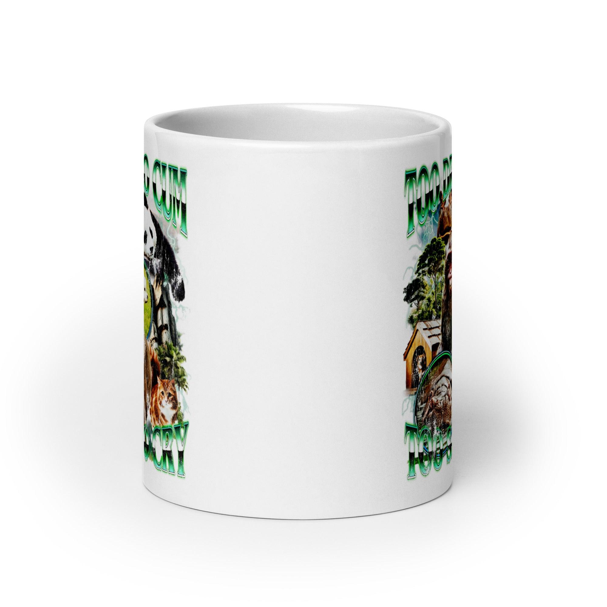 Too Drunk to Cum Too Sad to Cry White glossy mug - Orbital Clothing