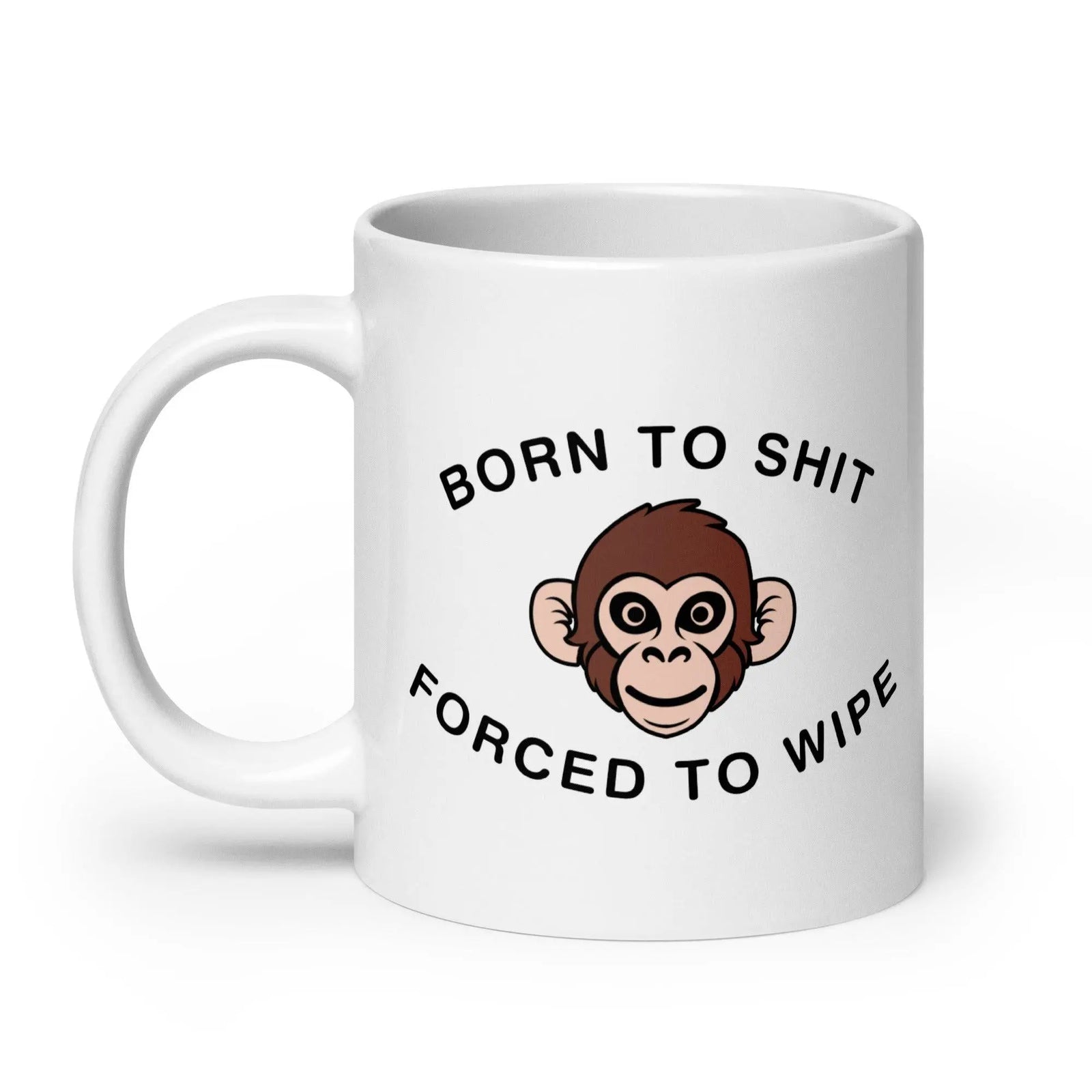 Born to Shit Forced to Wipe White glossy mug - Orbital Clothing