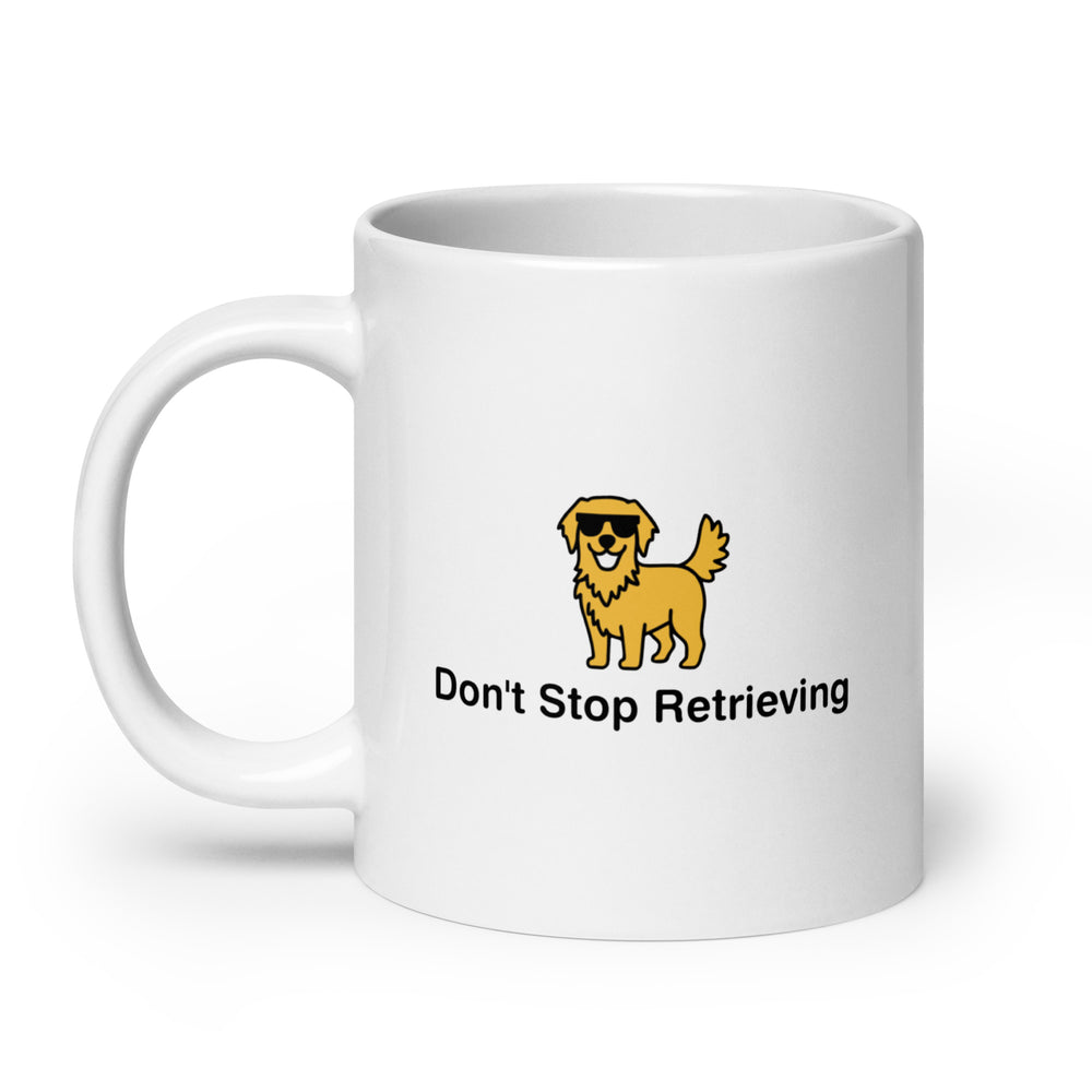 Don't Stop Retrieving White glossy mug