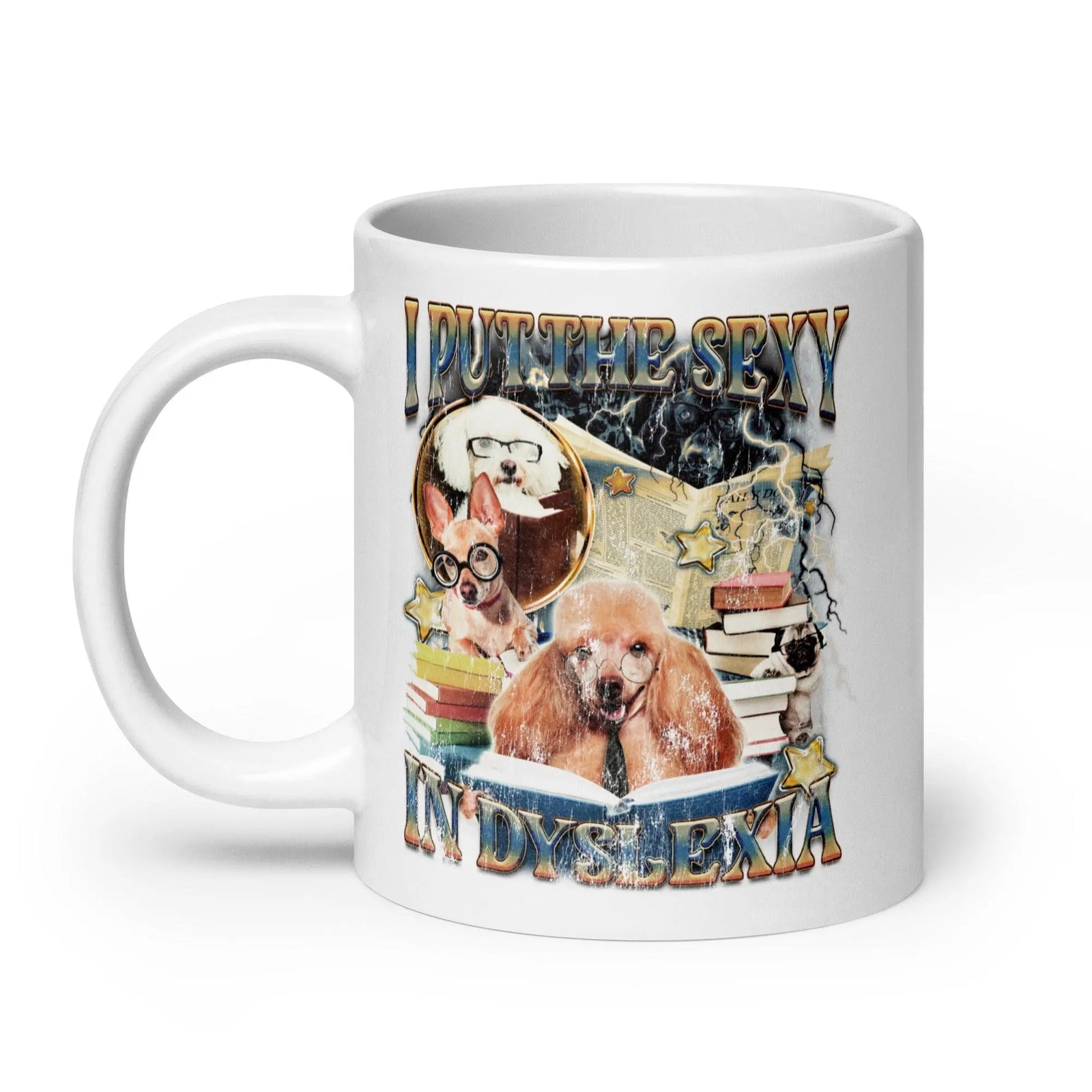 I Put the Sexy in Dyslexia White glossy mug - Orbital Clothing