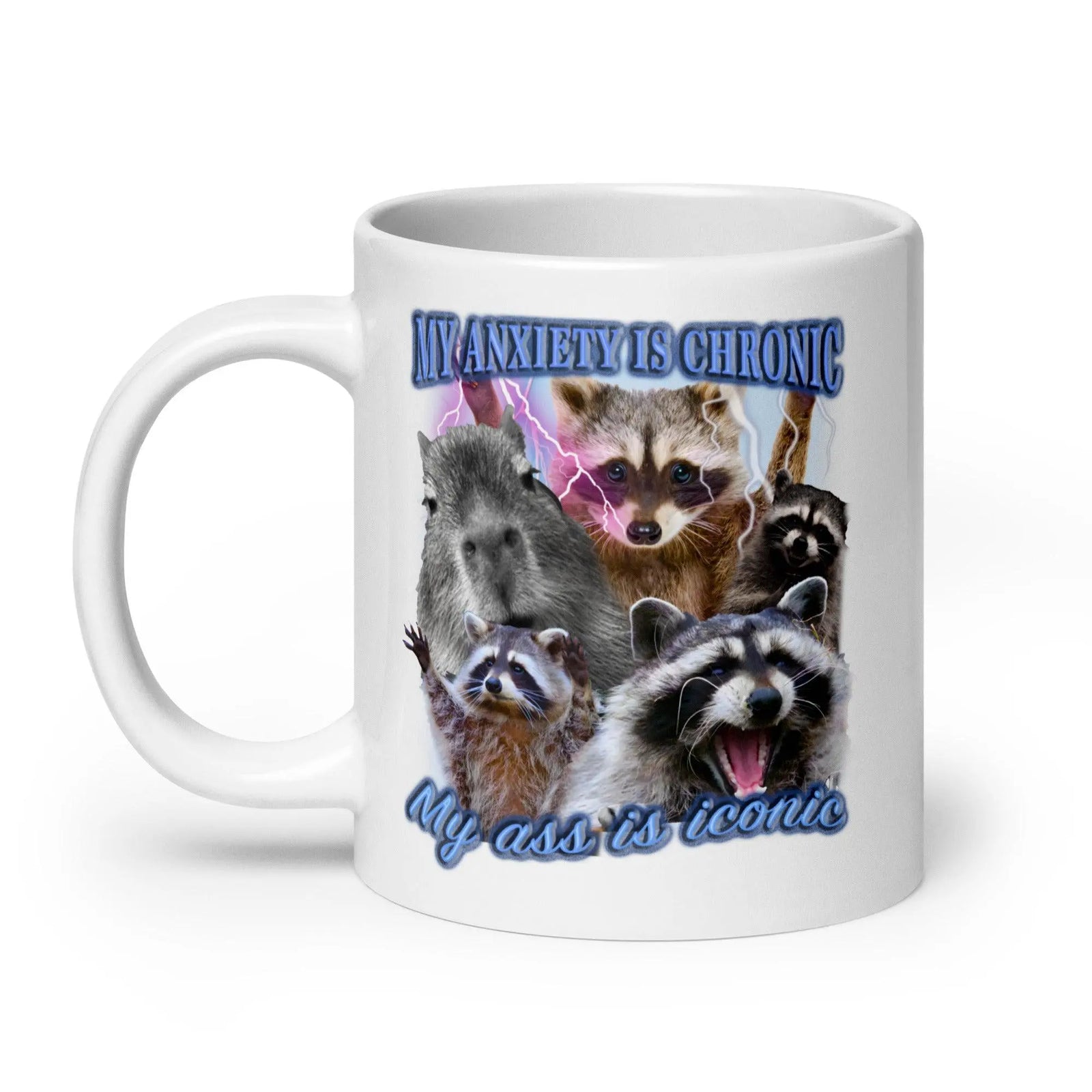 My Anxiety is Chronic My Ass is Iconic White glossy mug - Orbital Clothing