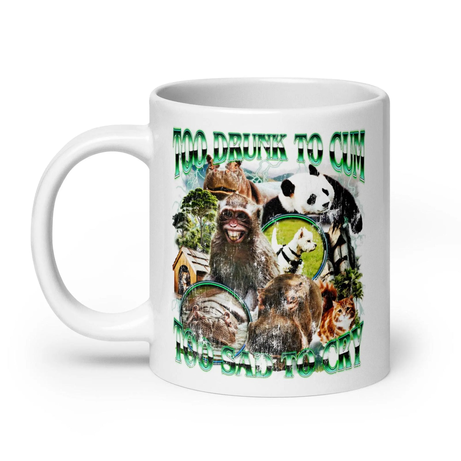 Too Drunk to Cum Too Sad to Cry White glossy mug - Orbital Clothing