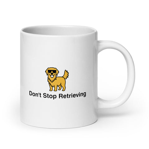 Don't Stop Retrieving White glossy mug