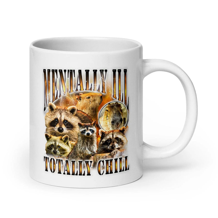 Mentally Ill Totally Chill White glossy mug - Orbital Clothing