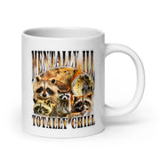 Mentally Ill Totally Chill White glossy mug