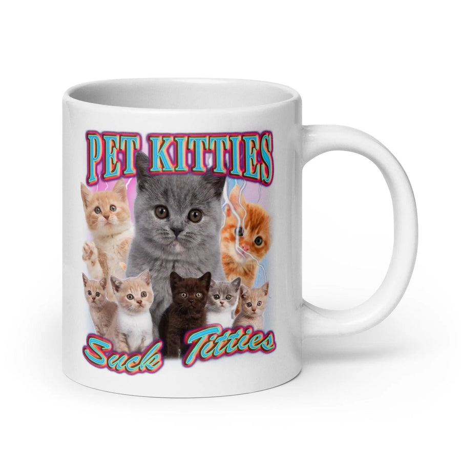 Pet Kitties Suck Titties White glossy mug - Orbital Clothing