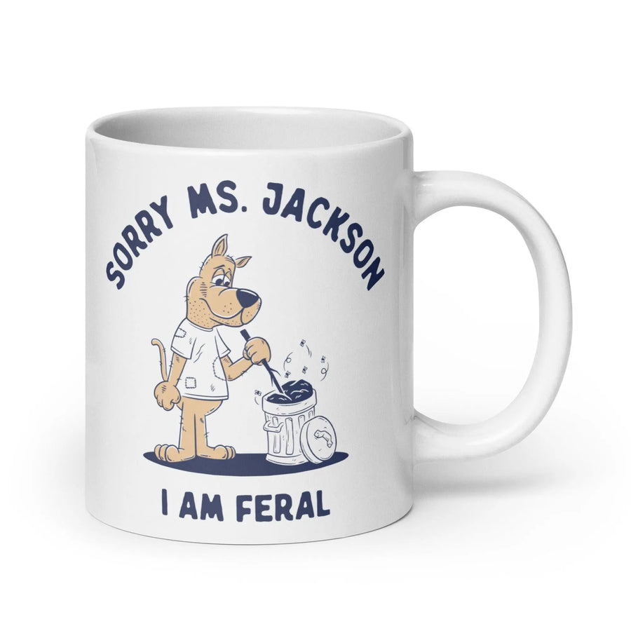 Sorry Ms Jackson I am Feral White glossy mug - Orbital Clothing