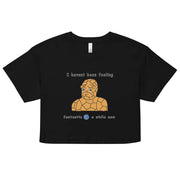 Haven't been feeling fantastic 4 a while now Women’s crop top