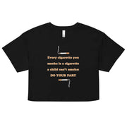 Every cigarette you smoke is a cigarette a child can't smoke - do your part crop top
