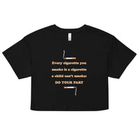 Every cigarette you smoke is a cigarette a child can't smoke - do your part crop top - Black / XS