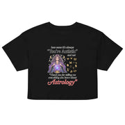 How come its always you're autistic and not thank you for telling me everything you know about Astrology crop top