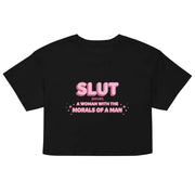 Slut noun (a  woman with the moral of a man) crop top