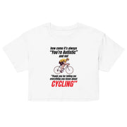 How come it's always you're autistic and not thank you for telling me everything you know about cycling crop top