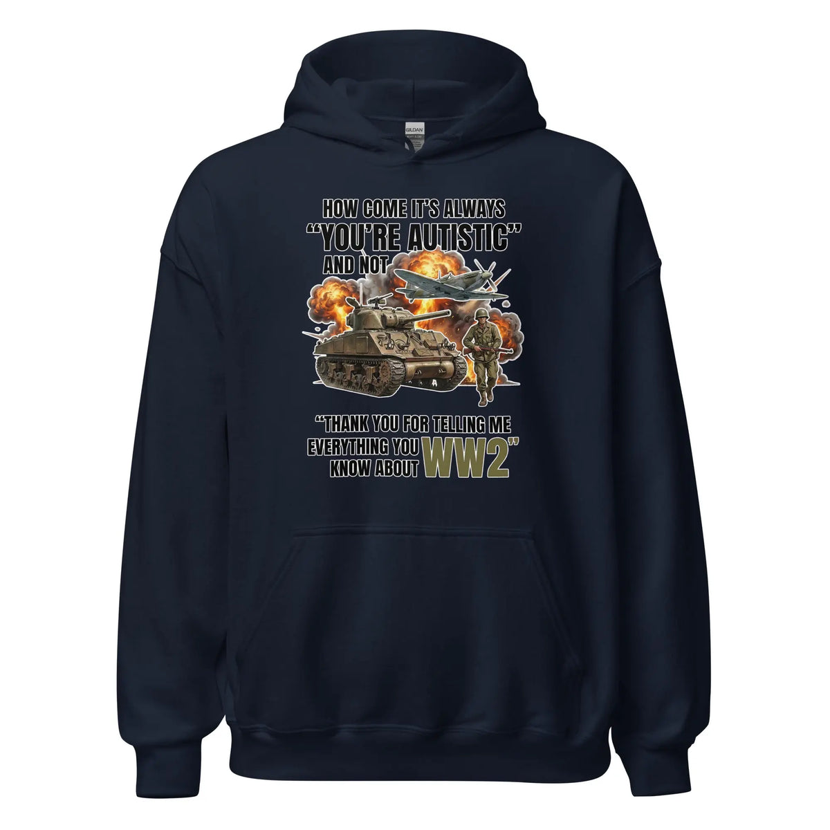 How come its always you're autistic and not thank you for telling me everything you know about WW2 Hoodie Orbital Clothing