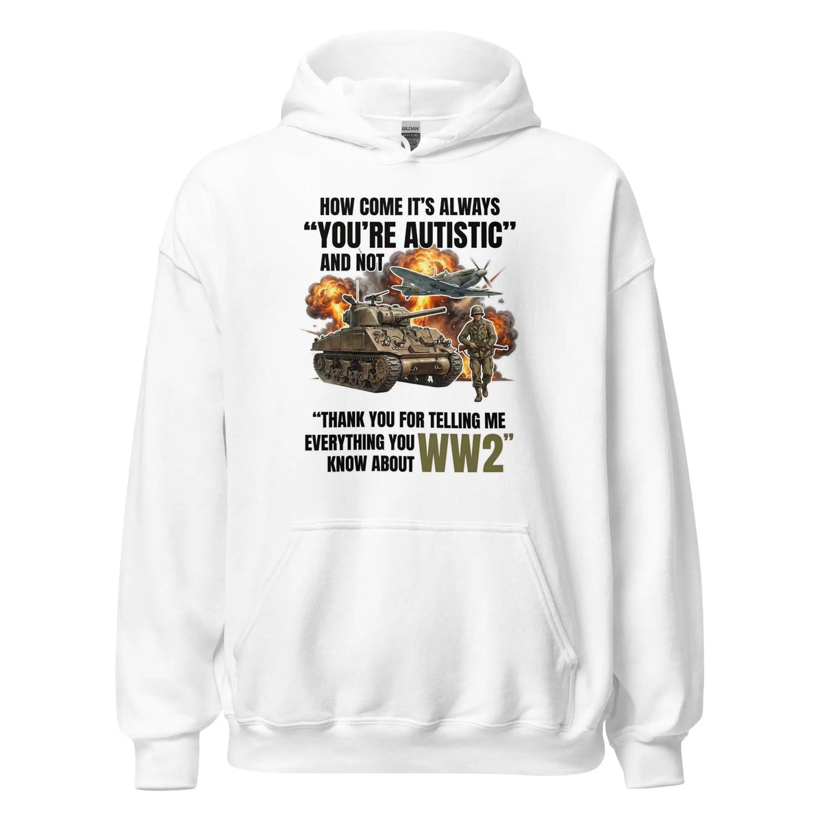 How come its always you're autistic and not thank you for telling me everything you know about WW2 Hoodie Orbital Clothing